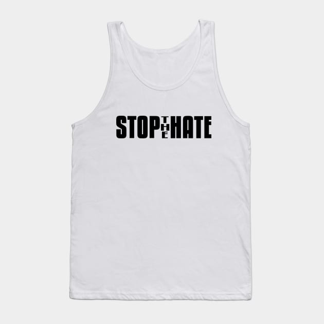 Stop the Hate Tank Top by flyinghigh5